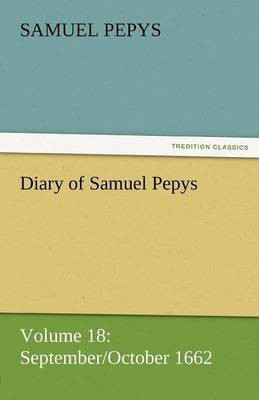 Diary of Samuel Pepys - Volume 18(English, Paperback, Pepys Samuel)