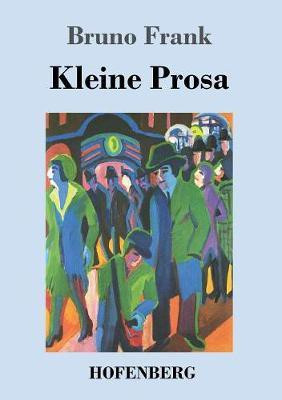 Kleine Prosa(German, Paperback, Frank Bruno)