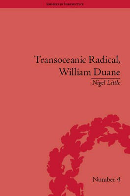 Transoceanic Radical: William Duane(English, Electronic book text, Little Nigel)