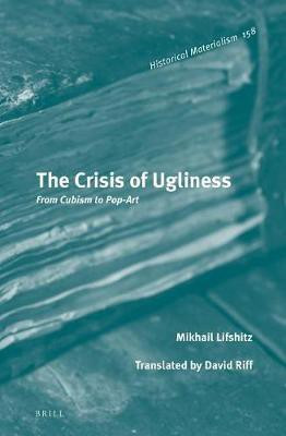 The Crisis of Ugliness: From Cubism to Pop-Art(English, Electronic book text, Lifshitz Mikhail)
