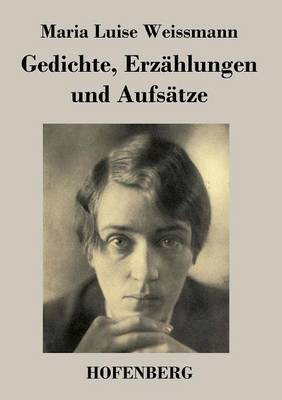 Gedichte, Erzaehlungen und Aufsaetze(German, Paperback, Weissmann Maria Luise)