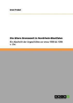 Die aeltere Bronzezeit in Nordrhein-Westfalen(German, Paperback, Probst Ernst)