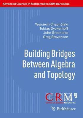 Building Bridges Between Algebra and Topology(English, Paperback, Chacholski Wojciech)