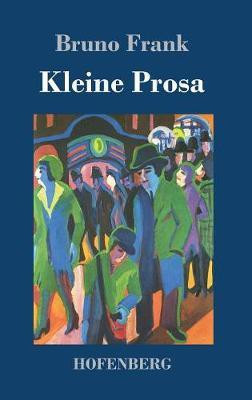 Kleine Prosa(German, Hardcover, Frank Bruno)