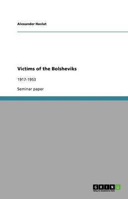 Victims of the Bolsheviks(English, Paperback, Havlat Alexander)