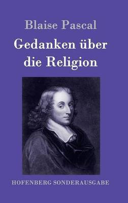 Gedanken ueber die Religion(German, Hardcover, Blaise Pascal)