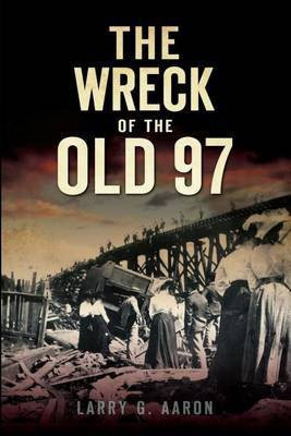 The Wreck of the Old 97(English, Electronic book text, Aaron Larry G.)