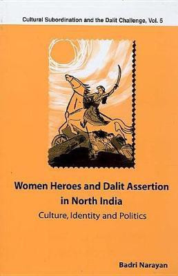 Women Heroes and Dalit Assertion in North India(English, Electronic book text, Narayan Badri)