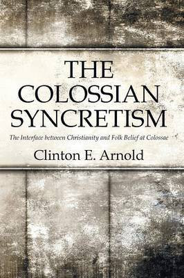 The Colossian Syncretism(English, Paperback, Arnold Clinton)