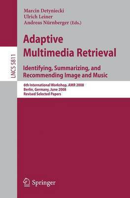 Adaptive Multimedia Retrieval: Identifying, Summarizing, and Recommending Image and Music(English, Paperback, unknown)