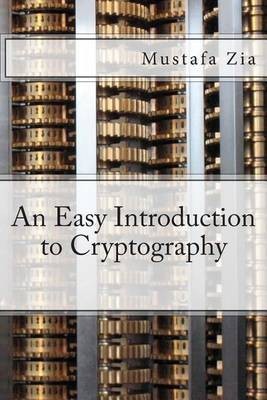 An Easy Introduction to Cryptography(English, Paperback, Zia M)