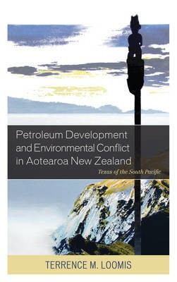 Petroleum Development and Environmental Conflict in Aotearoa New Zealand(English, Paperback, Loomis Terrence M.)