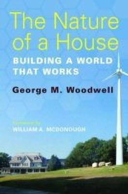 The Nature of a House(English, Hardcover, Woodwell George M.)