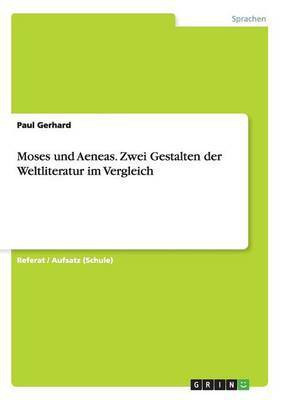 Moses und Aeneas. Zwei Gestalten der Weltliteratur im Vergleich(German, Paperback, Gerhard Paul)