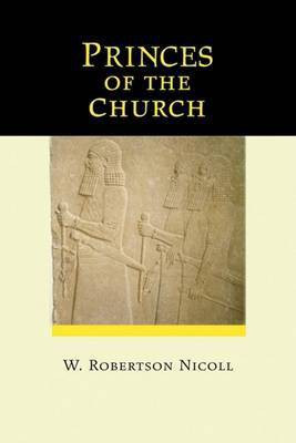 Princes of the Church(English, Paperback, Nicoll W Robertson)