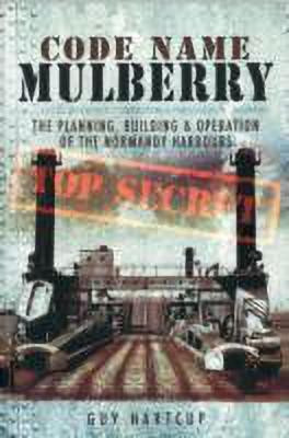 Code Name Mulberry: the Planning Building and Operation of the Normandy Harbours(English, Paperback, Hartcup Guy)