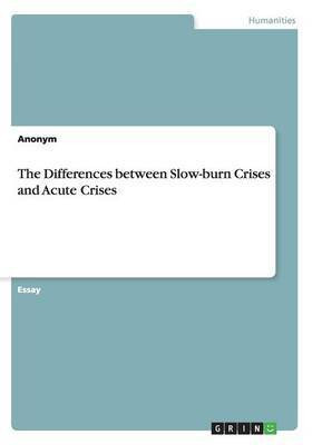 The Differences between Slow-burn Crises and Acute Crises(English, Paperback, Anonymous)