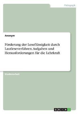 Foerderung der Leseflussigkeit durch Lautleseverfahren. Aufgaben und Herausforderungen fur die Lehrkraft(German, Paperback, Anonym)