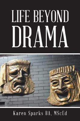 Life Beyond Drama(English, Paperback, Sparks Ba Msced Karen)