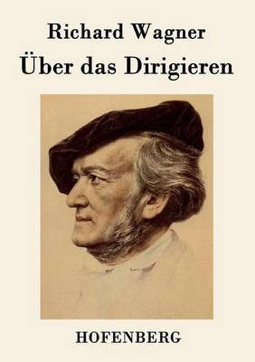 UEber das Dirigieren(German, Paperback, Richard Wagner)
