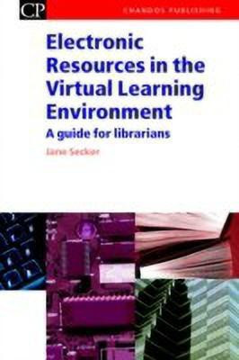 Electronic Resources in the Virtual Learning Environment(English, Paperback, Secker Jane)
