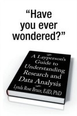A Layperson's Guide to Understanding Research and Data Analysis(English, Paperback, Bruce Edd Lynda Rose PhD)