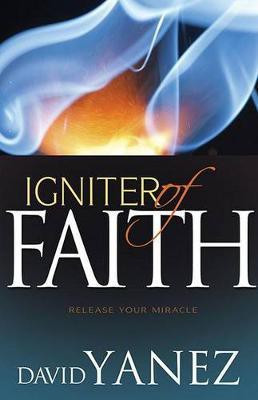 Igniter of Faith(English, Paperback, Yanez David)