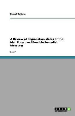 A Review of degradation status of the Mau Forest and Possible Remedial Measures(English, Paperback, Ochieng Robert)