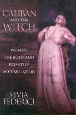 Caliban and the Witch(English, Paperback, Federici Silvia)