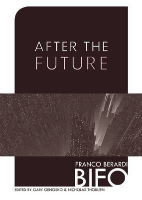 After the Future(English, Electronic book text, Berardi Franco Bifo)