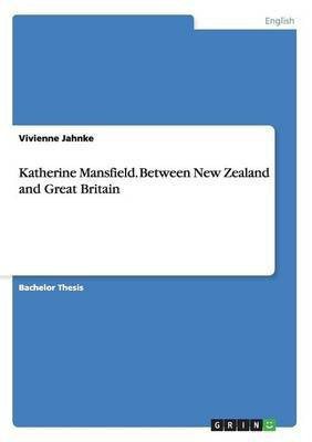 Katherine Mansfield. Between New Zealand and Great Britain(English, Paperback, Jahnke Vivienne)