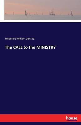 The CALL to the MINISTRY(English, Paperback, Conrad Frederick William)