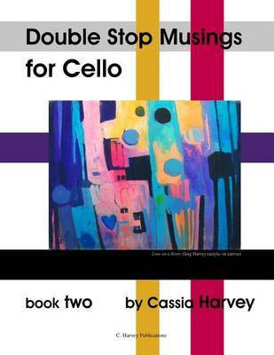 Double Stop Musings for Cello, Book Two(English, Paperback, Harvey Cassia)