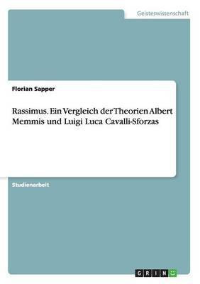 Rassimus. Ein Vergleich der Theorien Albert Memmis und Luigi Luca Cavalli-Sforzas(German, Paperback, Sapper Florian)