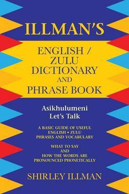 Illman's English / Zulu Dictionary and Phrase Book(English, Paperback, Illman Shirley)