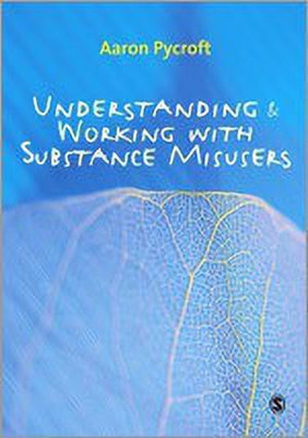 Understanding and Working with Substance Misusers(English, Hardcover, unknown)