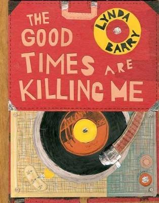 The Good Times are Killing Me(English, Hardcover, Barry Lynda)