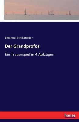 Der Grandprofos(German, Paperback, Schikaneder Emanuel)