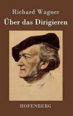 UEber das Dirigieren(German, Hardcover, Richard Wagner)