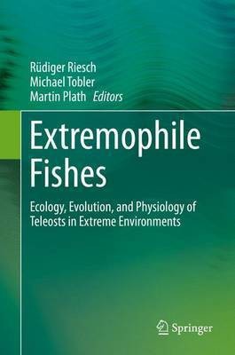 Extremophile Fishes; Ecology, Evolution, and Physiology of Teleosts in Extreme Environments(English, Electronic book text, unknown)