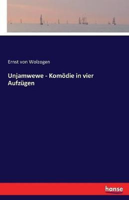 Unjamwewe - Komoedie in vier Aufzugen(German, Paperback, Wolzogen Ernst Von)
