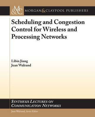 Scheduling and Congestion Control for Wireless and Processing Networks(English, Electronic book text, Jiang Libin)