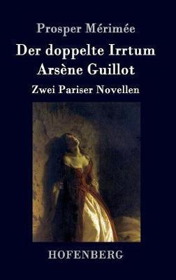 Der doppelte Irrtum / Arsene Guillot(German, Hardcover, Merimee Prosper)