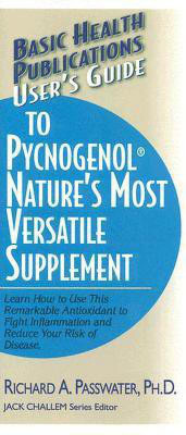 User'S Guide to Pycnogenol  - Learn How to Use This Remarkable Antioxidant to Fight Inflammation and Reduce Your Risk of Disease(English, Paperback, Passwater Richard)