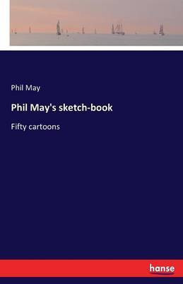 Phil May's sketch-book(English, Paperback, May Phil)