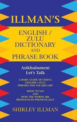 Illman's English / Zulu Dictionary and Phrase Book(English, Hardcover, Illman Shirley)