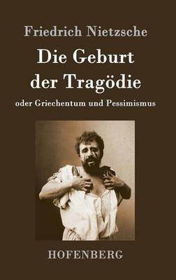 Die Geburt der Tragoedie(German, Hardcover, Nietzsche Friedrich)