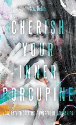 Cherish Your Inner Porcupine(English, Hardcover, Delan S a)