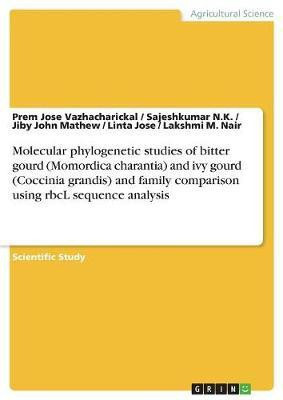 Molecular phylogenetic studies of bitter gourd (Momordica charantia) and ivy gourd (Coccinia grandis) and family comparison using rbcL sequence analysis(English, Paperback, Mathew Jiby John) Molecular phylogenetic studies of bitter gourd (Momordica charantia) and ivy gourd (Coccinia grandis) and family comparison using rbcL sequence analysis(English, Paperback, Mathew Jiby John)