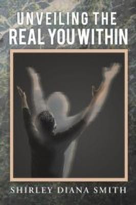 Unveiling the Real You Within(English, Paperback, Smith Shirley Diana)